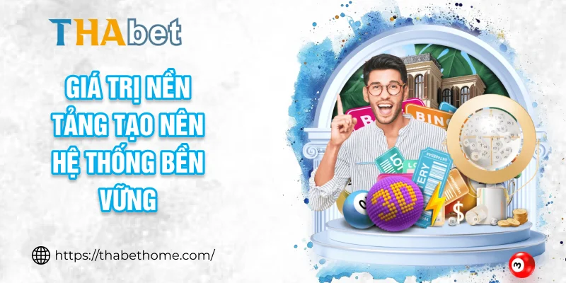 Giá trị nền tảng tạo nên hệ thống bền vững