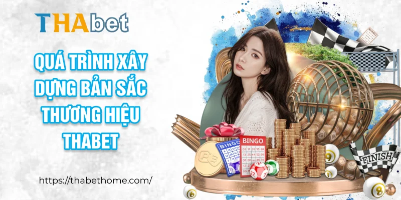 Quá trình xây dựng bản sắc thương hiệu THABET