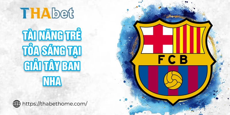 Tài năng trẻ tỏa sáng tại giải Tây Ban Nha