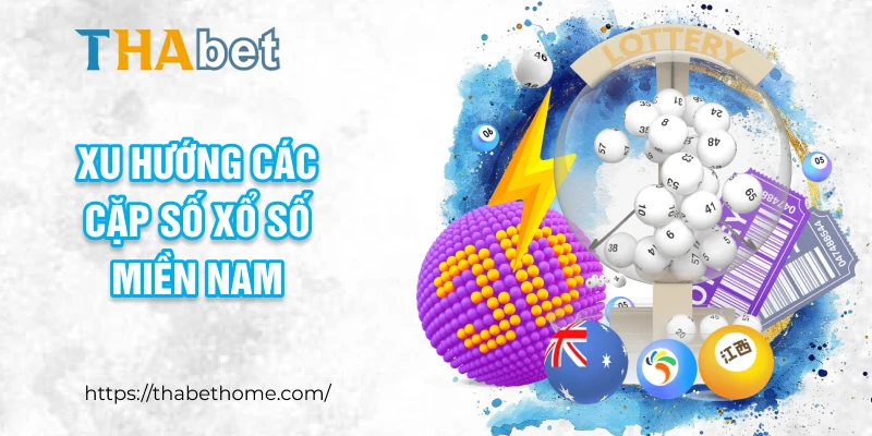 Xu hướng các cặp số xổ số miền Nam